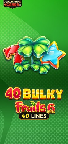 40 Bulky Fruits 6 Reels